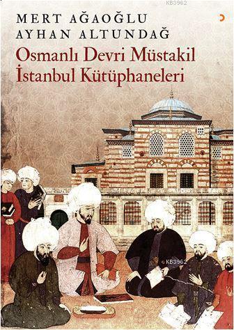 Osmanlı Devri Müstakil İstanbul Kütüphaneleri | Mert Ağaoğlu | Cinius 