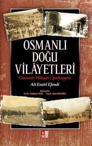 Osmanlı Doğu Vilâyetleri | Ali Emirî Efendi | Babıali Kültür Yayıncılı