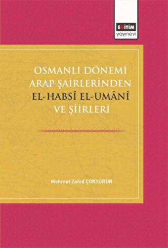 Osmanlı Dönemi Arap Şairlerinden El-Habsi Ve Şiirleri | Mehmet Zahid Ç