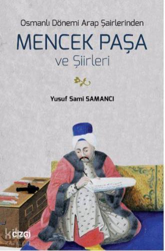 Osmanlı Dönemi Arap Şairlerinden Mencek Paşa ve Şiirleri | Yusuf Sami 