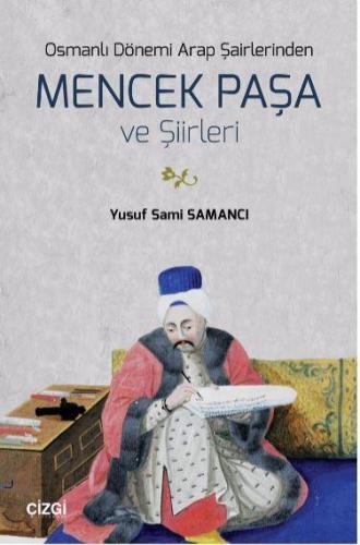 Osmanlı Dönemi Arap Şairlerinden Mencek Paşa ve Şiirleri | Yusuf Sami 