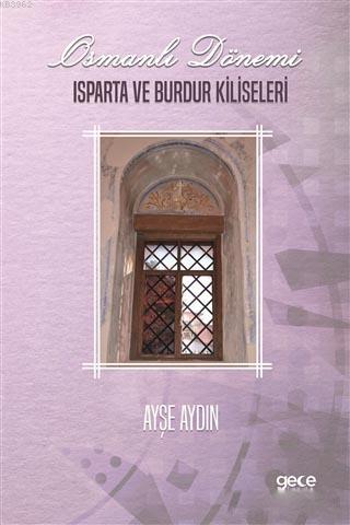 Osmanlı Dönemi Isparta ve Burdur Kiliseleri | Aysel Aydın | Gece Kitap