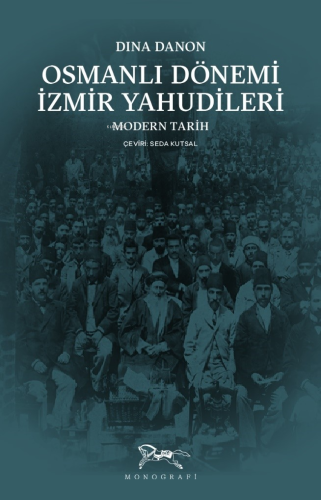 Osmanlı Dönemi İzmir Yahudileri;Modern Tarih | Dina Danon | Monografi 