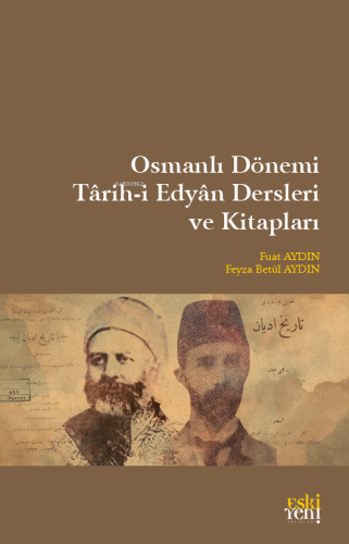 Osmanlı Dönemi Târih-İ Edyân Dersleri Ve Kitapları | Fuat Aydın | Eski