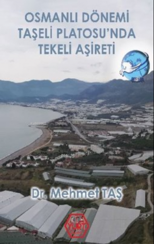 Osmanlı Dönemi Taşeli Platosu’nda Tekeli Aşireti | Mehmet Taş | Atayur