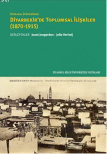 Osmanlı Döneminde Diyarbekir'de Toplumsal İlişkiler (1870-1915) | Davi