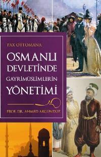 Osmanlı Döneminde Gayrimüslimlerin Yönetimi | Ahmed Akgündüz | Timaş T