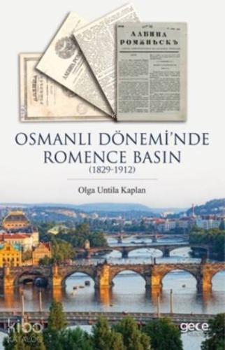 Osmanlı Dönemi'nde Romence Basın; (1829-1912) | Olga Untila Kaplan | G