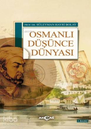 Osmanlı Düşünce Dünyası | Süleyman Hayri Bolay | Akçağ Basım Yayım Paz