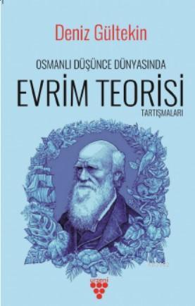 Osmanlı Düşünce Dünyasında Evrim Teorisi Tartışmaları | Deniz Gültekin