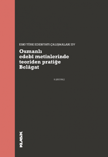 Osmanlı edebî metinlerinde teoriden pratiğe Belâgat | Kolektif | Klasi