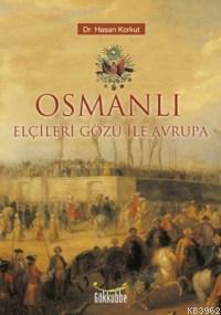 Osmanlı Elçileri Gözü İle Avrupa | Hasan Korkut | Gökkubbe Yayınları