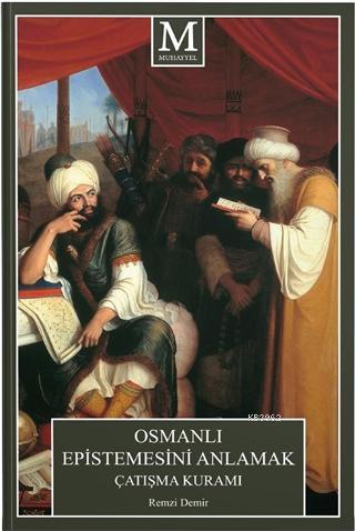 Osmanlı Epistemesini Anlamak Çatışma Kuramı | Remzi Demir | Muhayyel Y