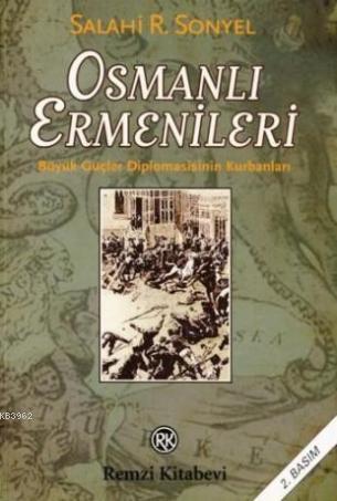 Osmanlı Ermenileri; büyük Güçler Diplomasisinin Kurbanları | Salahi R.