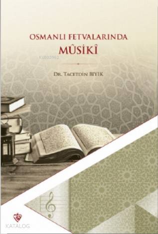 Osmanlı Fetvalarında Mûsikî | Taceddin Bıyık | Türkiye Diyanet Vakfı Y