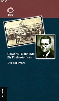 Osmanlı Filistininde Bir Posta Memuru | İzzet Derveze | Klasik Yayınla