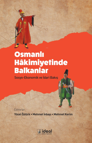 Osmanlı Hâkimiyetinde Balkanlar ;Sosyo-Ekonomik ve İdari Bakış | Yücel