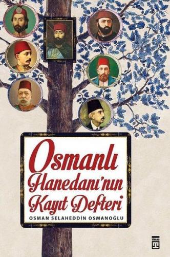 Osmanlı Hanedanı'nın Kayıt Defteri | Osman Selaheddin Osmanoğlu | Tima