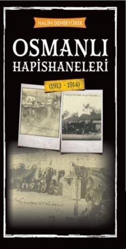 Osmanlı Hapishaneleri; 913 - 1914 | Halim Demiryürek | Babıali Kültür 