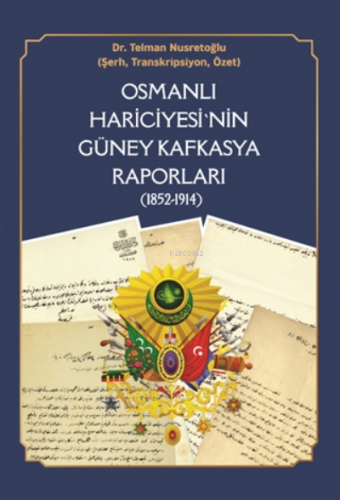 Osmanlı Hariciyesi'nin Güney Kafkasya Raporları ( 1852-1914 );Şehbende