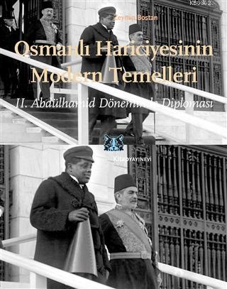 Osmanlı Hariciyesinin Modern Temelleri; 2. Abdülhamid Döneminde Diplom