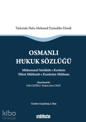 Osmanlı Hukuk Sözlüğü :; Mükemmel Istılahat-ı Kavanin Yahut Malumat-ı 