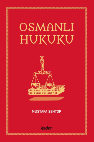 Osmanlı Hukuku | Mustafa Şentop | Kadim Yayınları