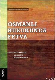 Osmanlı Hukukunda Fetva; Osmanlılarda Hukuk ve Toplum 9 | Kolektif | K