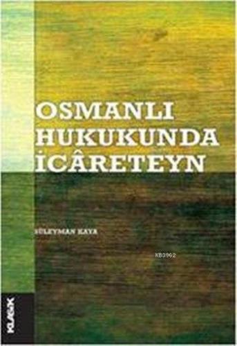 Osmanlı Hukukunda İcâreteyn | Süleyman Kaya | Klasik Yayınları