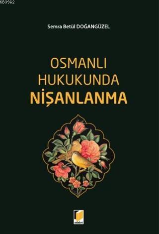 Osmanlı Hukukunda Nişanlanma | Semra Betül Doğangüzel | Adalet Yayınev