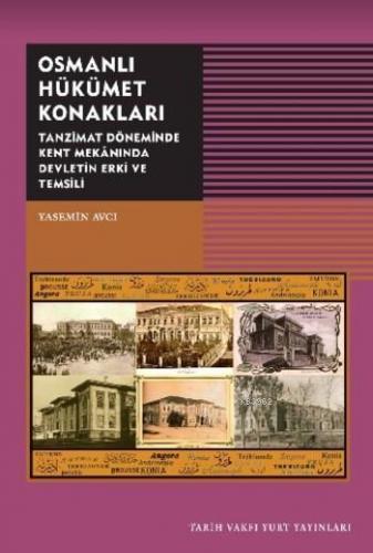 Osmanlı Hükümet Konakları | Yasemin Avcı | Tarih Vakfı Yurt Yayınları