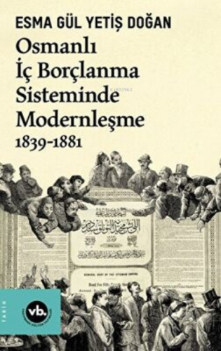 Osmanlı İç Borçlanma Sisteminde Modernleşme 1839-1881 | Esma Gül Yetiş