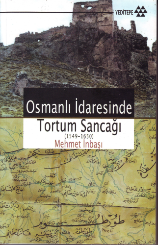 Osmanlı İdaresinde Tortum Sancağı; 1549 - 1650 | Mehmet İnbaşı | Yedit