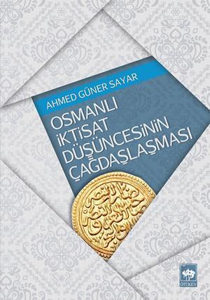 Osmanlı İktisat Düşüncesinin Çağdaşlaşması | Ahmed Güner Sayar | Ötüke