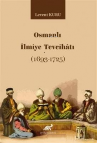 Osmanlı İlmiye Tevcihatı (1693-1725) | Levent Kuru | Paradigma Akademi