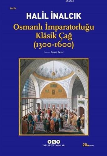 Osmanlı İmparatorluğu Klâsik Çağ (1300-1600) | Halil İnalcık | Yapı Kr