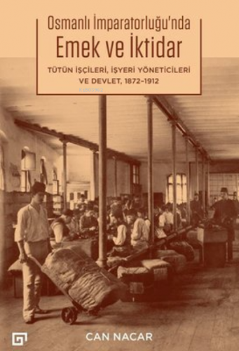 Osmanlı İmparatorluğu’nda Emek ve İktidar | Can Nacar | Koç Üniversite