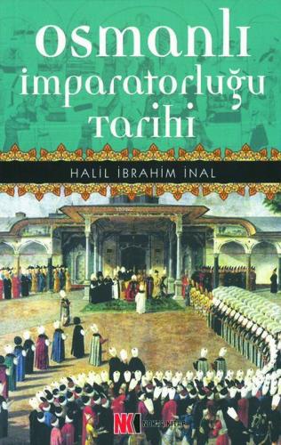 Osmanlı İmparatorluğu Tarihi | Halil İbrahim İnal | Nokta Kitap