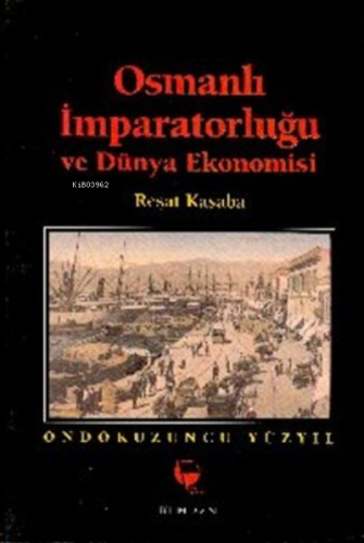 Osmanlı İmparatorluğu ve Dünya Ekonomisi | Kudret Emiroğlu | Belge Yay