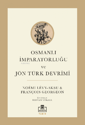 Osmanlı İmparatorluğu ve Jön Türk Devrimi | François Georgeon | Timaş 