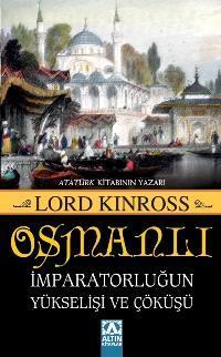 Osmanlı İmparatorluğun Yükselişi ve Çöküşü | Lord Kinross | Altın Kita