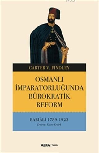 Osmanlı İmparatorluğunda Bürokratik Reform; Babıali 1789 - 1922 | Cart