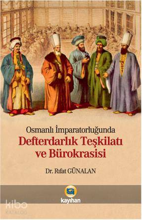 Osmanlı İmparatorluğunda Defterdarlık Teşkilatı ve Bürokrasisi | Rıfat