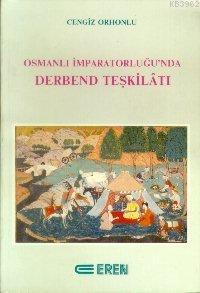 Osmanlı İmparatorluğu'nda Derbend Teşkilatı | Cengiz Orhonlu | Eren Ya