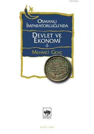 Osmanlı İmparatorluğu'nda Devlet ve Ekonomi 1 | Mehmet Genç | Ötüken N