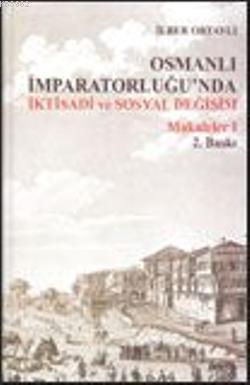 Osmanlı İmparatorluğu'nda İktisadi ve Sosyal Değişim Makaleler | İlber