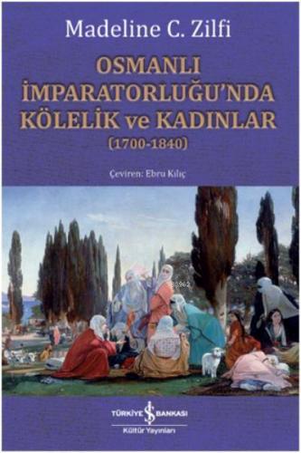 Osmanlı İmparatorluğu'nda Kölelik ve Kadınlar (1700-1840) | Madeline C