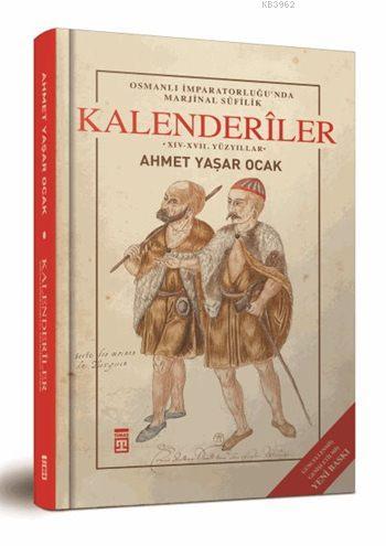 Osmanlı İmparatorluğu'nda Marjinal Sûfilik: Kalenderîler (Ciltli) | Ah