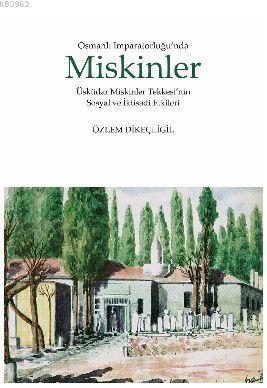 Osmanlı İmparatorluğu'nda Miskinler | Özlem Dikeçligil | Kitabevi Yayı