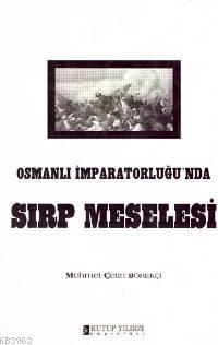 Osmanlı İmparatorluğu'nda Sırp Meselesi | Mehmet Çetin Börekçi | Kutup